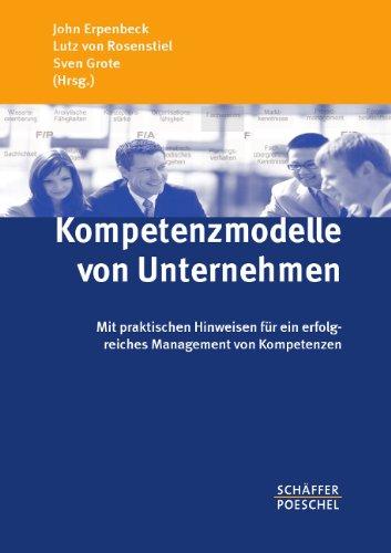 Kompetenzmodelle von Unternehmen: Mit praktischen Hinweisen für ein erfolgreiches Management von Kompetenzen