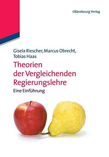 Theorien der Vergleichenden Regierungslehre: Eine Einführung (Politikwissenschaft kompakt)