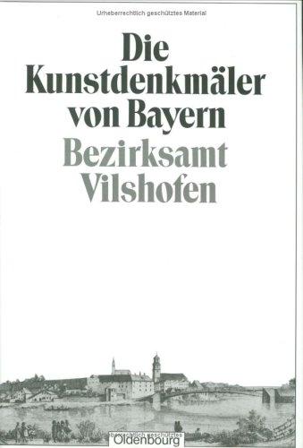 Die Kunstdenkmäler von Bayern: Bezirksamt Vilshofen: Unveränderter Nachdruck der Ausgabe von 1926