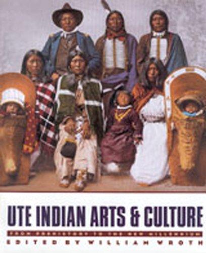 Ute Indian Arts & Culture: From Prehistory to the New Millennium