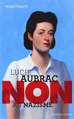 Lucie Aubrac : non au nazisme