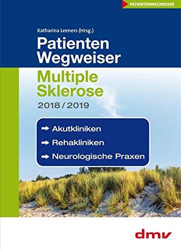 PatientenWegweiser Multiple Sklerose 2018/2019: Akkutkliniken, Rehakliniken, Neurologische Praxen