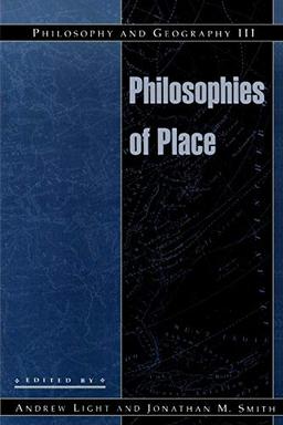 Philosophy and Geography III: Philosophies of Place (Philosophy and Geography , No 98)