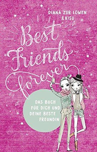 Best Friends Forever: Das Buch für dich und deine beste Freundin