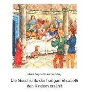 Die Geschichte der heiligen Elisabeth den Kindern erzählt