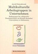 Multikulturelle Arbeitsgruppen in Unternehmen: Bedingungen für erfolgreiche Zusammenarbeit am Beispiel deutscher Unternehmen in Südostasien