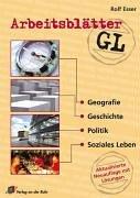 Arbeitsblätter GL. Klasse 7-10: Geografie, Geschichte, Politik und Soziales Leben. Mit Lösungsteil