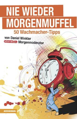 Nie wieder Morgenmuffel: 50 Wachmacher-Tipps von Daniel Winkler Südtirol1-Morgenmoderator