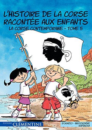 L'histoire de la Corse racontée aux enfants. Vol. 5. La Corse contemporaine