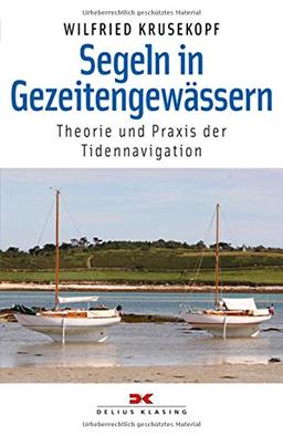 Segeln in Gezeitengewässern: Theorie und Praxis der Tidennavigation