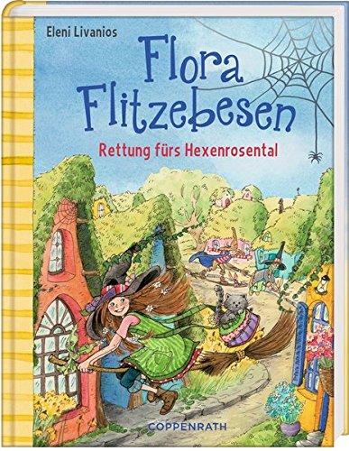 Flora Flitzebesen (Bd. 4): Rettung fürs Hexenrosental