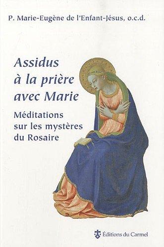 Assidus à la prière avec Marie : méditations sur les mystères du rosaire