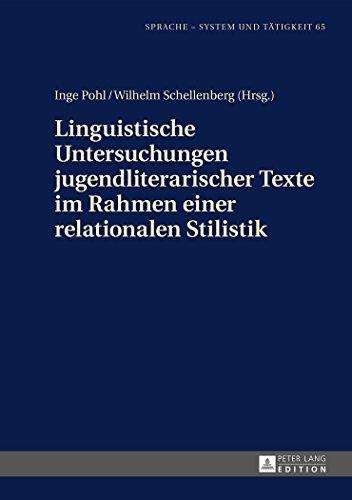 Linguistische Untersuchungen jugendliterarischer Texte im Rahmen einer relationalen Stilistik (Sprache - System und Tätigkeit)