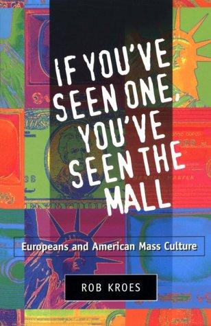 If You've Seen One, You've Seen the Mall: Europeans and American Mass Culture