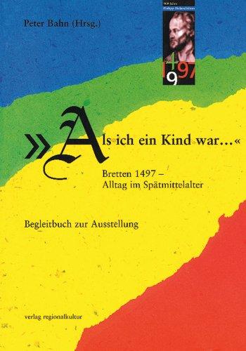 Als ich ein Kind war: Bretten 1497 - Alltag im Spätmittelalter