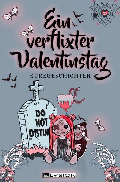 Ein verflixter Valentinstag: 26 unheilvolle Kurzgeschichten