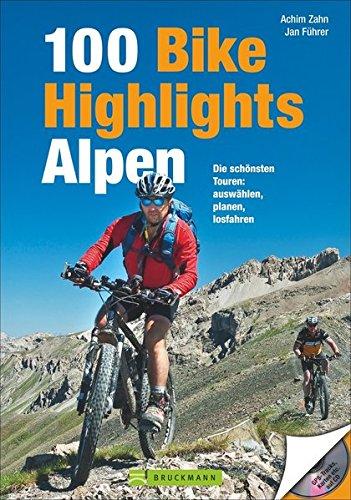 MTB-Touren Alpen: 100 Top-Touren für Mountainbiker. Ein Bike Guide mit Klassikern und Geheimtipps. Mountainbiken in den West- und Ostalpen.