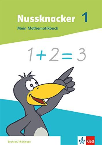 Nussknacker 1. Ausgabe Sachsen und Thüringen: Mein Mathematikbuch Klasse 1 (Nussknacker. Ausgabe ab 2021)