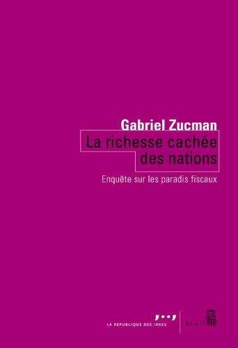 La richesse cachée des nations : enquête sur les paradis fiscaux