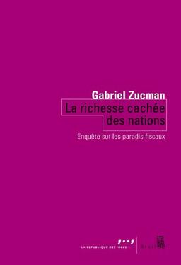 La richesse cachée des nations : enquête sur les paradis fiscaux