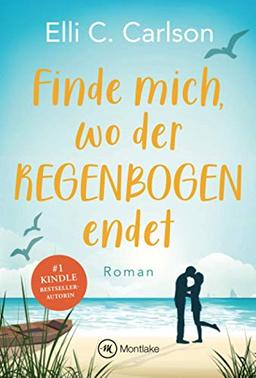 Finde mich, wo der Regenbogen endet (Liebe am Meer, Band 2)