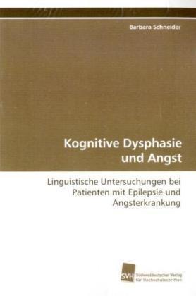 Kognitive Dysphasie und Angst: Linguistische Untersuchungen bei Patienten mit Epilepsie und Angsterkrankung