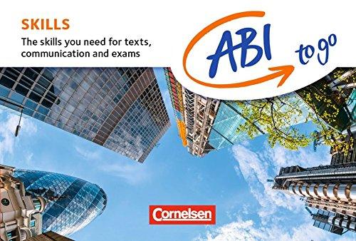 ABI to go - Englisch: Skills: The skills you need for texts, communication and exams. Kompetenzen kompakt zum Nachschlagen und Üben