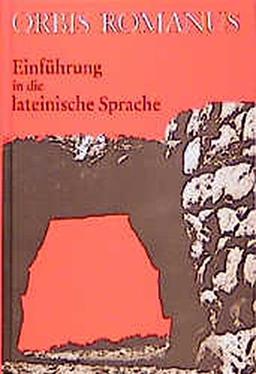 Orbis Romanus: Einführung in die lateinische Sprache (Latein als 3. Fremdsprache, Lateinkurse in der S II)