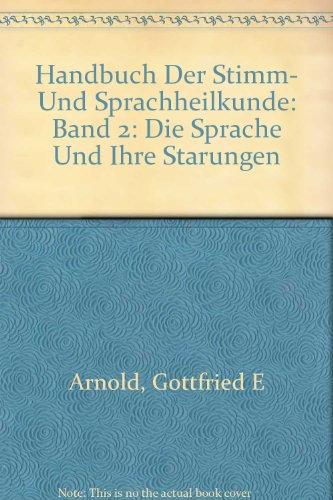 Handbuch der Stimm- und Sprachheilkunde: Zweiter Band die Sprache und ihre Störungen