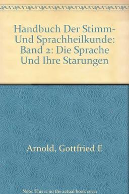 Handbuch der Stimm- und Sprachheilkunde: Zweiter Band die Sprache und ihre Störungen