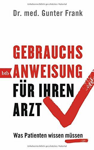 Gebrauchsanweisung für Ihren Arzt: Was Patienten wissen müssen