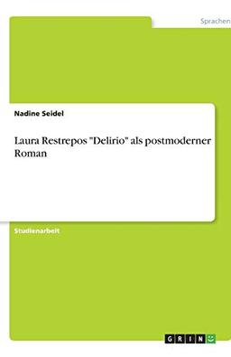 Laura Restrepos "Delirio" als postmoderner Roman