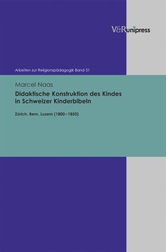 Didaktische Konstruktion des Kindes in Schweizer Kinderbibeln (Arbeiten Zur Religionspadagogik)