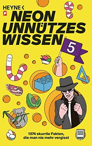 Unnützes Wissen 5: 1374 skurrile Fakten, die man nie mehr vergisst