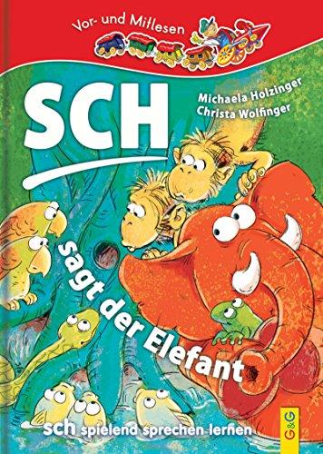 Sch ... sagt der Elefant - sch spielend sprechen lernen: Lesezug 1. Klasse Vor- und Mitlesen