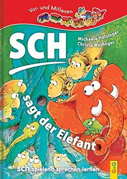 Sch ... sagt der Elefant - sch spielend sprechen lernen: Lesezug 1. Klasse Vor- und Mitlesen