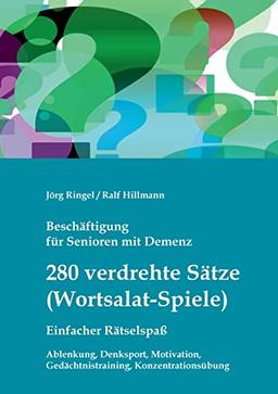 Beschäftigung für Senioren mit Demenz: 280 verdrehte Sätze / Wortsalat-Spiele, einfacher Rätselspaß: Ablenkung, Denksport, Motivation, Gedächtnistraining, Konzentrationsübung