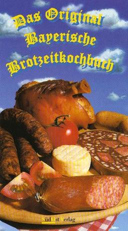 Das Original Bayerische Brotzeitbuch