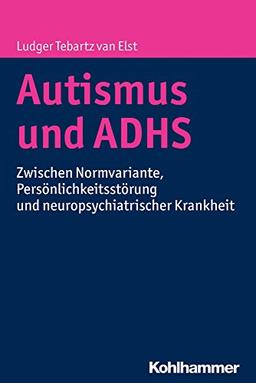 Autismus und ADHS: Zwischen Normvariante, Persönlichkeitsstörung und neuropsychiatrischer Krankheit