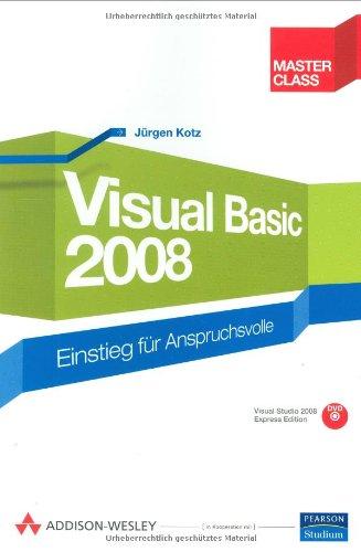 Visual Basic 2008 - Mit Visual Studio 2008 Express Edition auf DVD: Einstieg für Anspruchsvolle (Master Class)