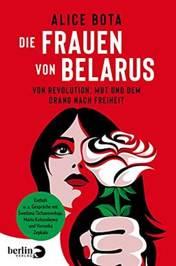 Die Frauen von Belarus: Von Revolution, Mut und dem Drang nach Freiheit | Enthält u.a. Gespräche mit Swetlana Tichanowskaja, Maria Kolesnikowa und Veronika Zepkalo