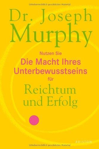 Die Macht Ihres Unterbewusstseins für Reichtum und Erfolg