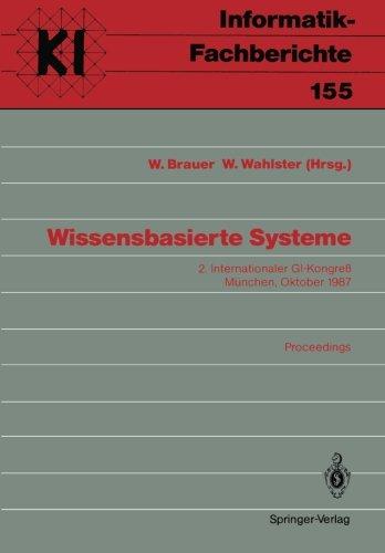 Wissensbasierte Systeme: 2. Internationaler GI-Kongreß, München, 20./21. Oktober 1987 (Informatik-Fachberichte / Subreihe Künstliche Intelligenz) (German Edition)