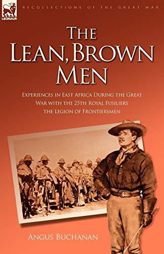 The Lean, Brown Men: Experiences in East Africa During the Great War with the 25th Royal Fusiliers-The Legion of Frontiersmen