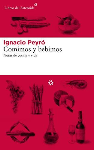 Comimos y bebimos: Notas de cocina y vida (Libros del Asteroide, Band 206)