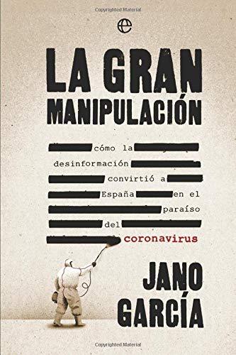 La gran manipulación: Cómo la desinformación convirtió a España en el paraíso del coronavirus (Actualidad)