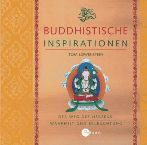 Buddhistische Inspirationen: Der Weg des Herzens, Wahrheit und Erleuchtung