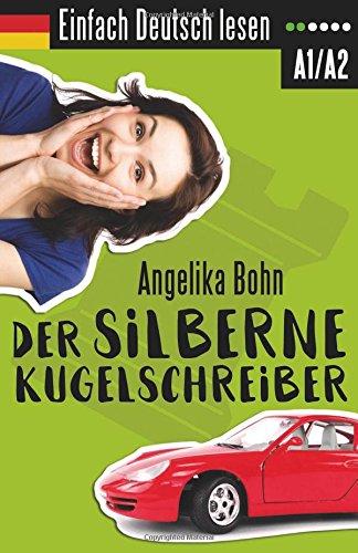 Einfach Deutsch lesen: Der silberne Kugelschreiber - Kurzgeschichten - Niveau: leicht