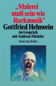 "Malerei muß sein wie Rockmusik" Gottfried Helnwein im Gespräch mit Andreas Mäckler