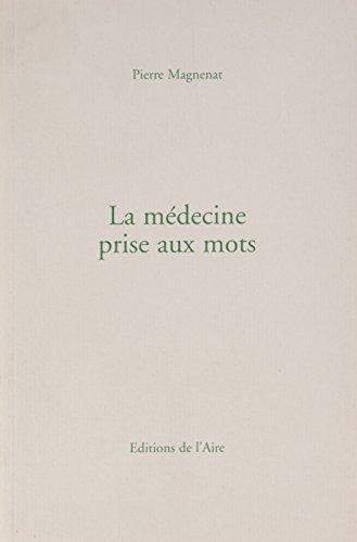 La Medecine Prise aux Mots